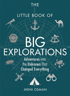 The Little Book of Big Explorations: Adventures Into the Unknown That Changed Everything LITTLE BK OF BIG EXPLORATIONS [ Jheni Osman ]