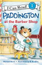 Paddington at the Barber Shop PADDINGTON AT THE BARBER SHOP （I Can Read Level 1） Michael Bond