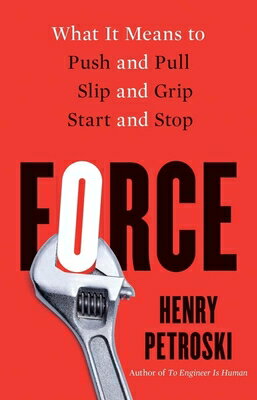 Force: What It Means to Push and Pull, Slip and Grip, Start and Stop FORCE 