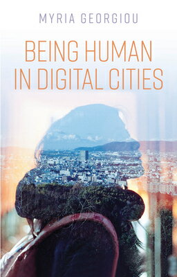 Being Human in Digital Cities [ Myria Georgiou ]