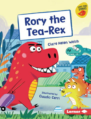 Rory the Tea-Rex RORY THE TEA-REX （Early Bird Readers -- Green (Early Bird Stories (Tm))） [ Clare Helen Welsh ]