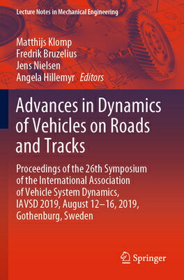 Advances in Dynamics of Vehicles on Roads and Tracks: Proceedings of the 26th Symposium of the Inter ADVANCES IN DYNAMICS OF VEHICL （Lecture Notes in Mechanical Engineering） [ Matthijs Klomp ]