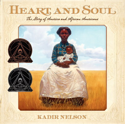 Heart and Soul: The Story of America and African Americans HEART & SOUL [ Kadir Nelson ]