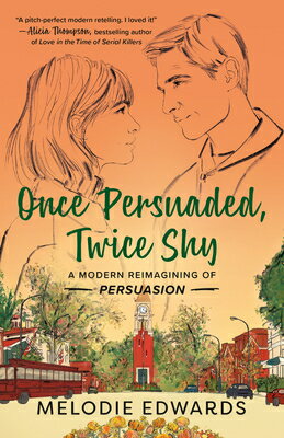 Once Persuaded, Twice Shy: A Modern Reimagining of Persuasion ONCE PERSUADED TWICE SHY [ Melodie Edwards ]