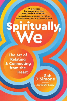 Spiritually, We: The Art of Relating and Connecting from Heart SPIRITUALLY WE [ Sah D'Simone ]