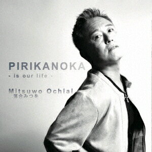 PIRIKANOKA - is our life -