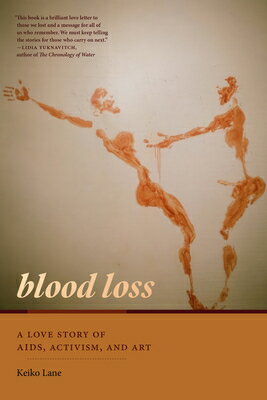 Blood Loss: A Love Story of Aids, Activism, and Art BLOOD LOSS [ Keiko Lane ]