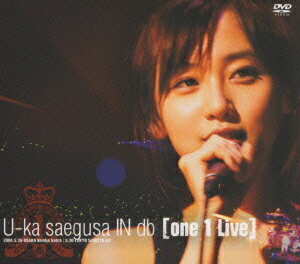 U-ka saegusa IN db [one 1 Live] [ 三枝夕夏 IN db ]
