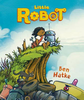 Little Robot LITTLE ROBOT [ Ben Hatke ]