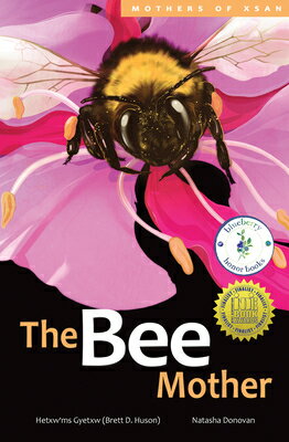 The Bee Mother BEE MOTHER （Mothers of Xsan） [ Hetxw'ms Gyetxw Brett D. Huson ]