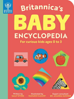 Britannica's Baby Encyclopedia: For Curious Kids Ages 0 to 3 BRITANNICAS BABY ENCY 