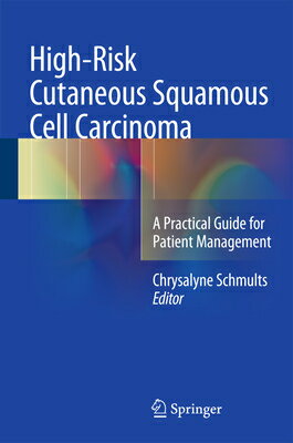 High-Risk Cutaneous Squamous Cell Carcinoma: A Practical Guide for Patient Management HIGH-RISK CUTANEOUS SQUAMOUS C [ Chrysalyne D. Schmults ]