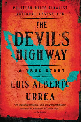 The Devil's Highway: A True Story DEVILS HIGHWAY [ Luis Alberto Urrea ]