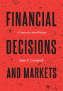 Financial Decisions and Markets: A Course in Asset Pricing FINANCIAL DECISIONS MARKETS John Y. Campbell