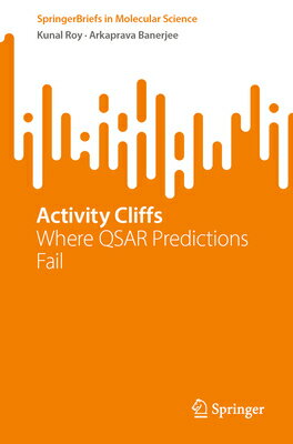 Activity Cliffs: Where Qsar Predictions Fail ACTIVITY CLIFFS （Springerbriefs in Molecular Science） 