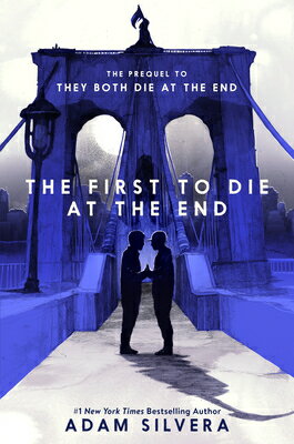 The First to Die at the End 1ST TO DIE AT THE END （They Both Die at the End） Adam Silvera