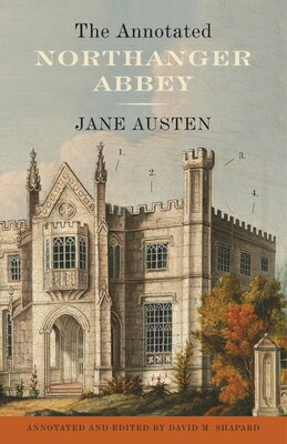 The Annotated Northanger Abbey ANNOT NORTHANGER ABBEY REV/E [ Jane Austen ]