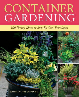 Container Gardening: 250 Design Ideas & Step-By-Step Techniques