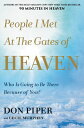 People I Met at the Gates of Heaven: Who Is Going to Be There Because of You PEOPLE I MET AT THE GATES OF H Don Piper