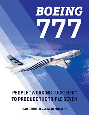 Boeing 777: People Working Together to Produce the Triple Seven BOEING 777 [ Dan Dornseif ]