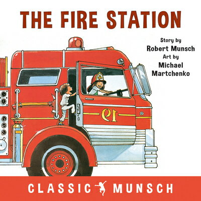 FIRE STATION Classic Munsch Robert Munsch Michael Martchenko ANNICK PR2018 Hardcover English ISBN：9781773210810 洋書 Books for kids（児童書） Juvenile Fiction