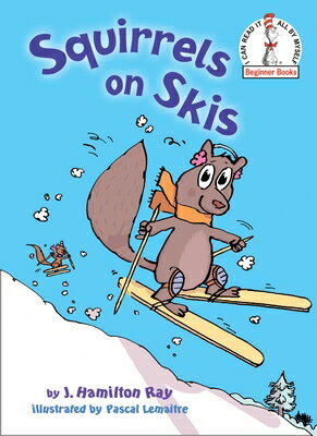 Squirrels on Skis （I Can Read It All by Myself Beginner Books (Hardcover)） [ J. Hamilton Ray ]