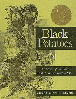 Black Potatoes: The Story of the Great Irish Famine, 1845-1850 BLACK POTATOES 