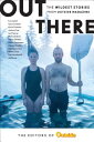 Out There: The Wildest Stories from Outside Magazine OUT THERE The Editors of Outside Magazine