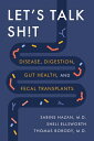 Let's Talk Sh!t: Disease, Digestion, Gut Health, and Fecal Transplants LETS TALK SHT 