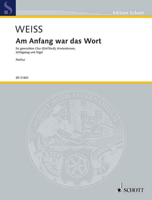 【輸入楽譜】ヴァイス, Harald: Am Anfang War das Wort(混声六部合唱と児童独唱と打楽器とオルガン伴奏)(独語)