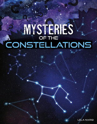 Mysteries of the Constellations MYSTERIES OF THE CONSTELLATION （Solving Space's Mysteries） 