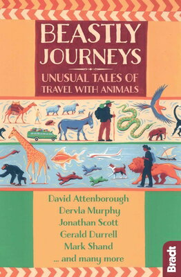 Beastly Journeys: Unusual Tales of Travel with Animals BEASTLY JOURNEYS 