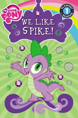 My Little Pony: We Like Spike!: Level 1 MY LITTLE PONY WE LIKE SPIKE （Passport to Reading Level 1） [ Jennifer Fox ]