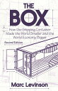 The Box: How the Shipping Container Made the World Smaller and the World Economy Bigger - Second Edi BOX 2/E Marc Levinson