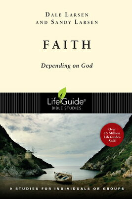 Faith: Depending on God LBS FAITH （Lifeguide Bible Studies） [ Dale Larsen ]