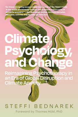 楽天楽天ブックスClimate, Psychology, and Change: Reimagining Psychotherapy in an Era of Global Disruption and Climat CLIMATE PSYCHOLOGY & CHANGE [ Steffi Bednarek ]