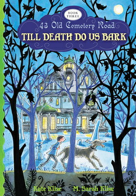 Till Death Do Us Bark, 3 TILL DEATH DO US BARK 3 （43 Old Cemetery Road） [ Kate Klise ]