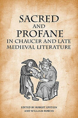 Sacred and Profane in Chaucer and Late Medieval Literature: Essays in Honour of John V. Fleming SACRED & PROFANE IN CHAUCER & 