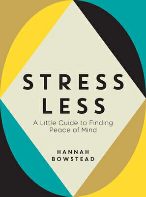 Stress Less: A Little Guide to Finding Peace of Mind STRESS LESS [ Hannah Bowstead ]