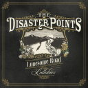 Lonesome Road Lullabies THE DISASTER POINTS
