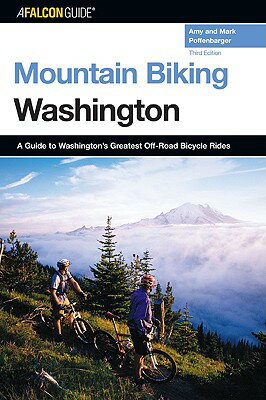 Washington: A Guide to Washington's Greatest Off-Road Bicycle Rides MOUNTAIN BIKING WASHINGTON 3/E （Falcon Guides Mountain Biking） [ Amy Poffenbarger ]