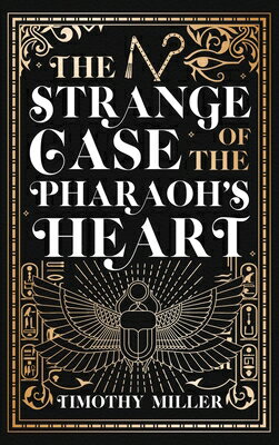 The Strange Case of the Pharaoh's Heart STRANGE CASE OF THE PHARAOHS H [ Timothy Miller ]