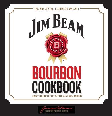 Jim Beam Bourbon Cookbook JIM BEAM BOURBON CKBK [ Editors of Thunder Bay Press ]