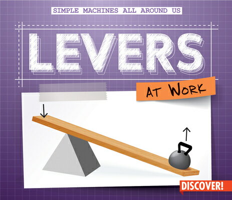 Levers at Work LEVERS AT WORK （Simple Machines