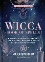 Wicca Book of Spells: A Beginner's Book of Shadows for Wiccans, Witches & Other Practitioners of Mag WICCA BK OF SPELLS （Mystic Library） 