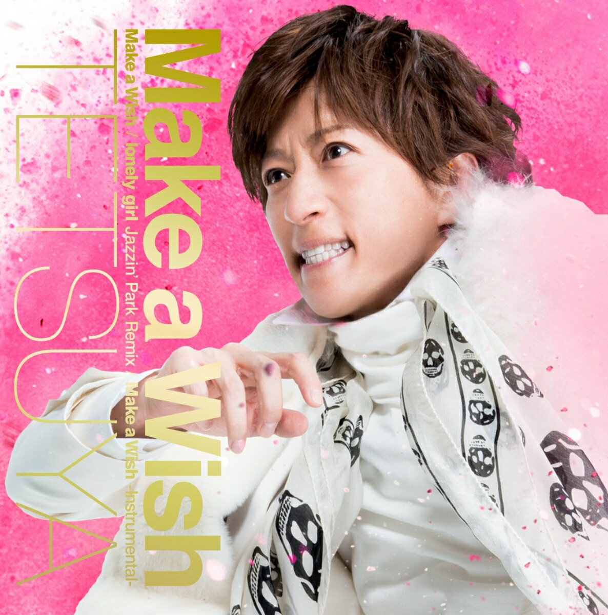 Make a Wish (完全数量限定盤 CD＋DVD＋GOODS) [ TETSUYA ]