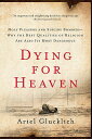 Dying for Heaven: Holy Pleasure and Suicide Bombers--Why the Best Qualities of Religion Are Also Its DYING FOR HEAVEN [ Ariel Glucklich ]