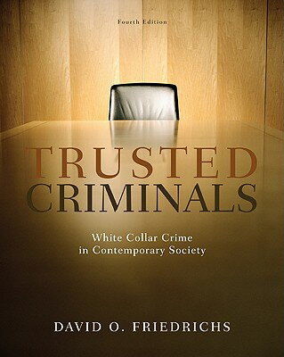 Trusted Criminals: White Collar Crime in Contemporary Society TRUSTED CRIMINALS 4/E [ David O. Friedrichs ]