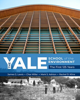 The Yale School of the Environment: The First 125 Years YALE SCHOOL OF THE ENVIRONMENT [ James G. Lewis ]