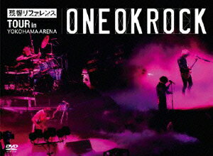 残響リファレンスTOUR in YOKOHAMA ARENA ONE OK ROCK